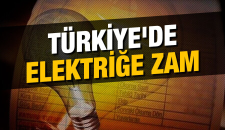 Türkiye’de elektriğe zam geldi