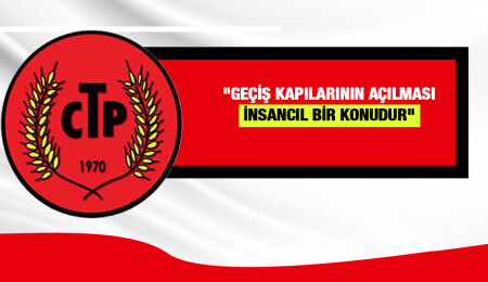 CTP: “Geçişlerin yeniden başlatılma kararını selamlıyoruz!”