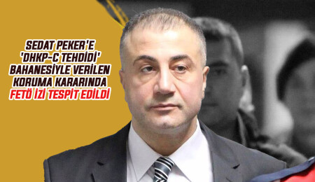 Sedat Peker'e 'DHKP-C tehdidi' gerekçesiyle verilen koruma kararında FETÖ izi