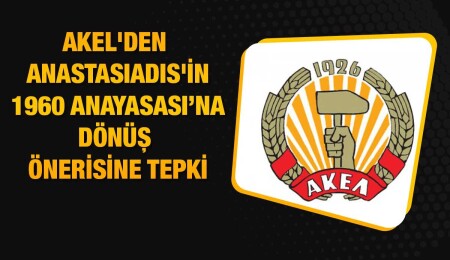 AKEL: “1960 Anayasası’na dönüş BM kararları ile Doruk Anlaşmaları’na aykırı”