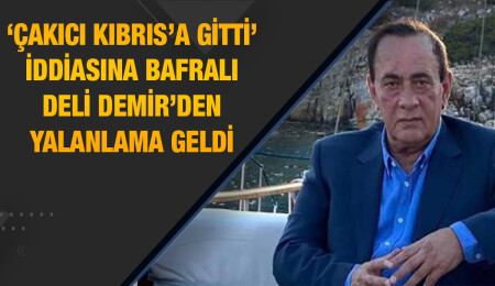 Bafralı Deli Demir, ‘Alaattin Çakıcı Kıbrıs’a gitti’ iddialarını yalanladı