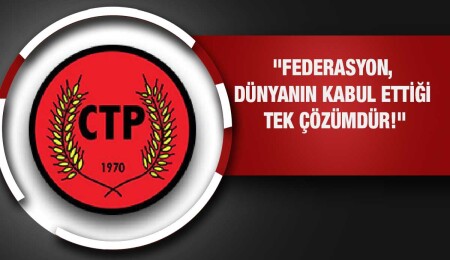 CTP: “1960 siyasi düzene geri dönülmesi, Kıbrıslı Türklerin aleyhinedir ve kabul edilemezdir”