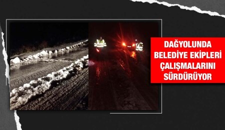 Dağyolu buzlanma nedeniyle trafiğe kapatıldı, belediye ekipleri çalışmalarını sürdürüyor