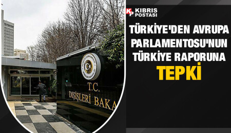 TC Dışişleri: AP’nin nesnellikten uzak tavsiye kararının kabul edilmesi mümkün değildir