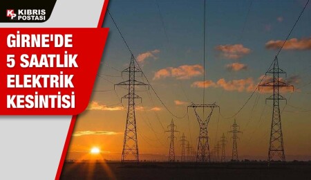 Girne’de yarın bazı bölgelere elektrik verilemeyecek