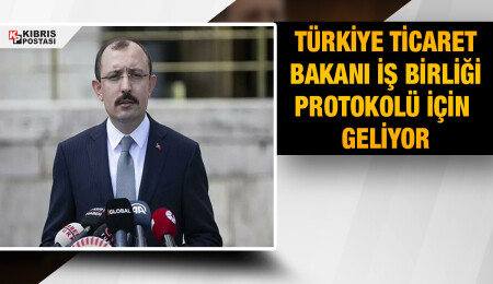Türkiye Ticaret Bakanı Mehmet Muş KKTC’ye iş birliği protokolü için geliyor