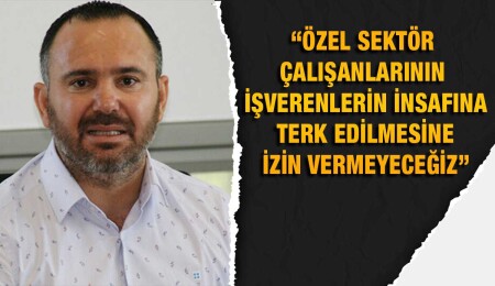 Güven Bengihan: Biz de işverenlerin asgari ücrete itiraz etmesine itiraz ediyoruz