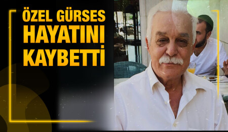 Özel Gürses yaşamını yitirdi