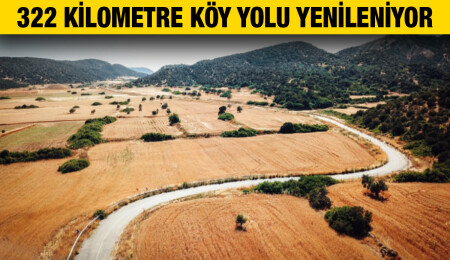Köy yolları artık daha 'güvenli, kaliteli ve konforlu' hale gelecek