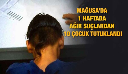 Mağusa’da 1 haftada ağır suçlardan 10 çocuk tutuklandı