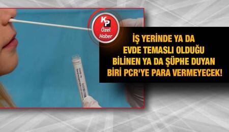 Temaslı şüphesi içinde olanlardan PCR ücreti alınmayacak!