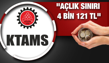 KTAMS: "4 kişilik bir ailenin açlık sınırı 4 bin 121 TL"