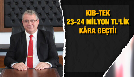 Turan Büyükyılmaz: “İhalenin ardından KIB-TEK yaklaşık 23-24 milyon TL’lik kâra geçti”