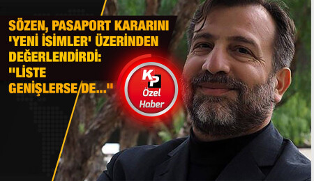 Ahmet Sözen’den pasaport değerlendirmesi: “Yeni isimlerin doğrudan Maraş bağlantısını ‘şahsen’ göremiyorum”