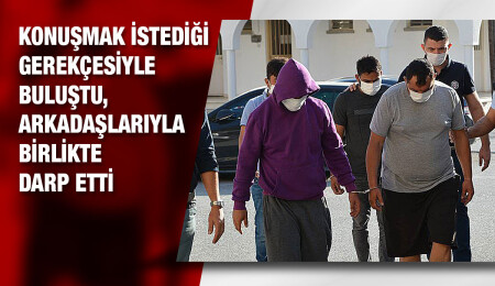 7 kişi toplanıp bir kişiye saldırdılar... Zanlılar 3 gün daha tutuklu