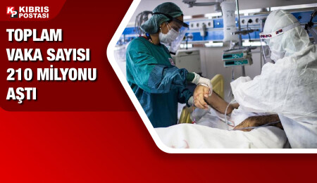 Dünya genlinde toplam vaka sayısı 210 milyonu geçti