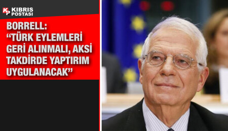 Josep Borrell: "Türkiye'nin Maraş'taki eylemleri BMGK kararlarına aykırıdır"