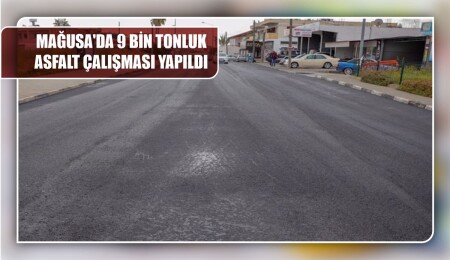 Gazimağusa'da 9 bin tonluk asfalt çalışması tamamlandı
