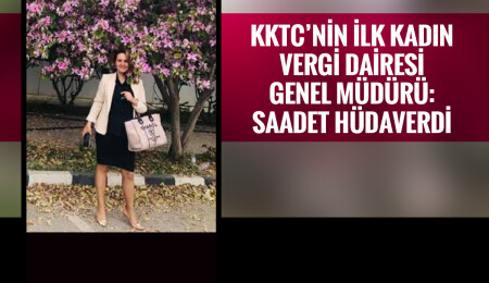 KKTC’nin ilk kadın Vergi Dairesi Genel Müdürü: Saadet Hüdaverdi