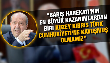 Tatar: Barış Harekâtı Kıbrıs Türk halkını aydınlığa ve özgürlüğe, bağımsızlığa kavuşturdu