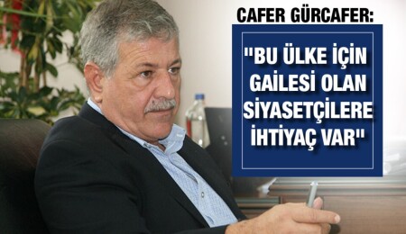 Cafer Gürcafer: “Erken seçimden sonra güçlü bir hükümetin oluşmasını sağlayacağız"