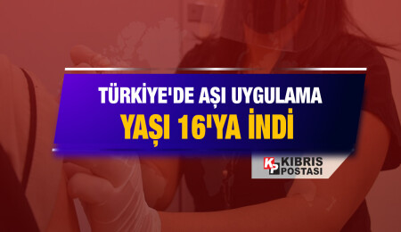 Türkiye'de aşılama yaşı 16'ya indi