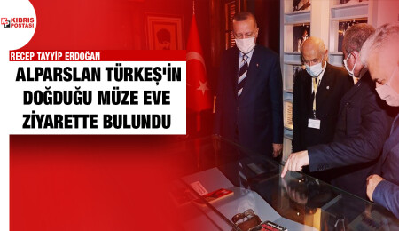 Erdoğan'dan Lefkoşa'da Alparslan Türkeş'in doğduğu müze eve ziyaret