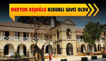 Meryem Beşoğlu kıdemli savcı oldu