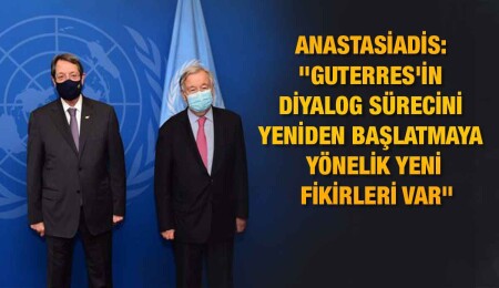Anastasiadis: Guterres, süreci yeniden başlatmayı kolaylaştıracak bazı fikirler geliştirdi