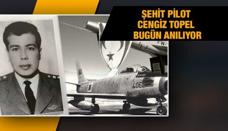 Şehit Pilot Yüzbaşı Cengiz Topel bugün anılıyor