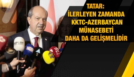 Tatar: Karabağ meselesi Azerbaycan için büyük bir zaferdir