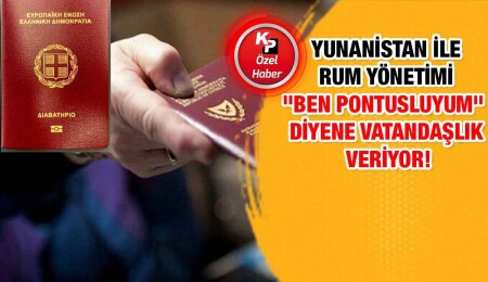 Yunanistan ve Rum Yönetimi “ben Pontusluyum” diyene vatandaşlık vermeye başladı!