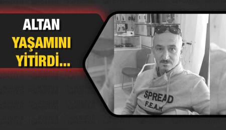İsmail Altan hayatını kaybetti