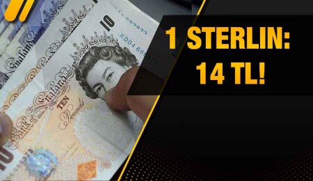 Türk Lirası eridi: Sterlin 14 TL oldu!