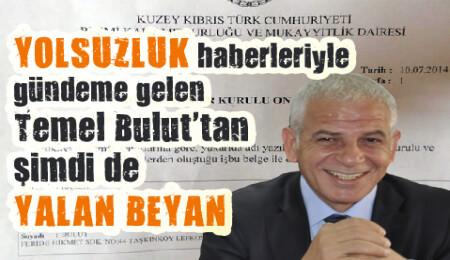 Bulut İnşaat'ın sahibi Temel Bulut'tan bu kez de "YALAN BEYAN"