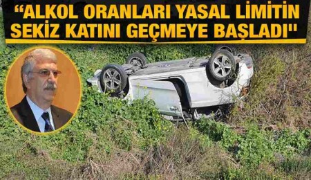 Mehmet Zeki Avcı: 27 günde meydana gelen 6 ölümlü kazanın 2’si alkolden