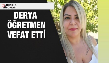 Derya Karslı Kılıçoğlu hayata gözlerini yumdu