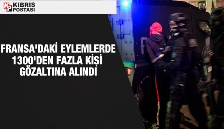 Fransa'da protestoların 4. gecesinde 1300'ü aşkın kişi gözaltına alındı