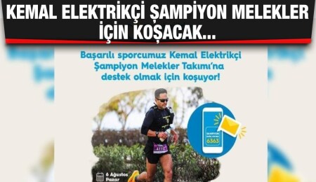 Kemal Elektrikçi Şampiyon Melekler için koşacak…