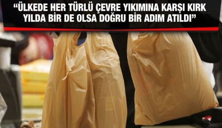 Çevre Platformu: Poşet yasağı “üretici mağdur edilmesin” gibi bilimsellikten uzak bir sebeple erteleniyor