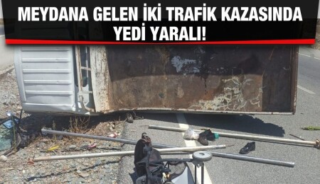 Bugün meydana gelen iki trafik kazasında toplam 7 kişi yaralandı