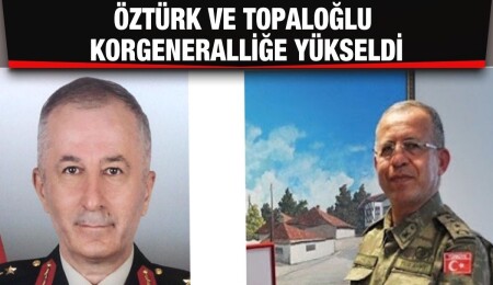 Sezai Öztürk ve Zorlu Topaloğlu, korgeneralliğe yükseldi