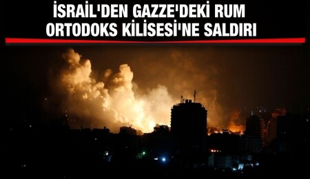 İsrail Gazze'de sivillerin sığındığı tarihi kiliseyi bombaladı