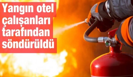 Girne’de bir otelin mutfağında yangın çıktı!