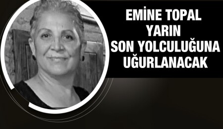 Emine Topal hayatını kaybetti
