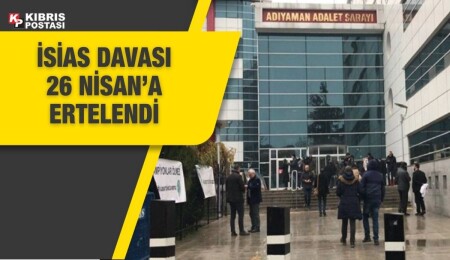 İsias davası 26 Nisan’a ertelendi; 11 sanıktan 6’sı tutuksuz 5’i tutuklu yargılanacak…