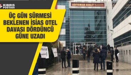 İsias Otel davası yarın saat 10.00’a ertelendi