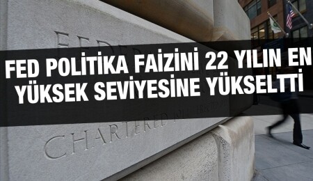 ABD Merkez Bankası, politika faizini 25 baz puan artırarak 22 yılın en yüksek seviyesine yükseltti