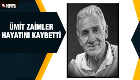 Ümit Zaimler hayatını kaybetti