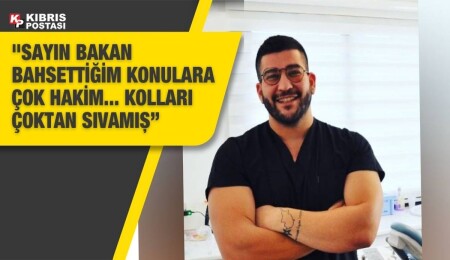 Diş doktorundan Bakan Dinçyürek'e övgü dolu sözler!